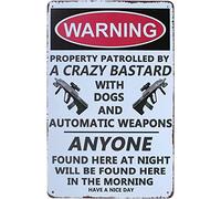 Metal Vintage Tin Sign Decor Warning Property Patrolled by A Crazy BAS Tin Sign Poster Vintage Metal Signs for Bar Music Club Man Cave Room Wall Decor 8x12 Inch