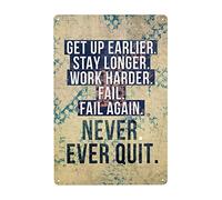 Metal Vintage Tin Sign Get Up Earlier Stay Longer Work Harder Fail,Fail Again Never Ever Quit Vintage Metal Tin Sign Poster Wall Farm Yard Club Vintage Bar Wall Decor 8x12 Inch