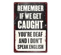 Metal Vintage Tin Sign Man Cave Wall Decor Man Cave Accessories for Garage Home Bar Basement "Remember If We Get Caught You're Deaf And I Don't Speak English" 12x8 inch