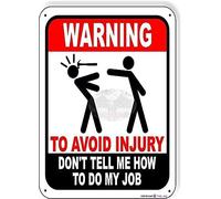 Metal Warning to Avoid Injury Don't Tell Me How to Do My Job Carpenter Outdoor Sign Long-Last Decor Art Sign Slow Down Decor for Indoor Outdoor Wall Decoration Tin Signs 12 X 8 INCH