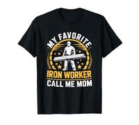 Metal Worker Working, My Favorite Iron Worker Call Me Mom T-Shirt