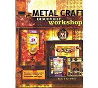 Metalcraft Discovery Workshop: Creating Unique Jewelry, Art Dolls, Collage Art, Keepsakes and More