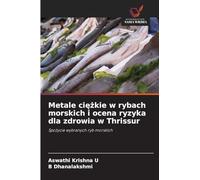 Metale ciężkie w rybach morskich i ocena ryzyka dla zdrowia w Thrissur: Spo¿ycie wybranych ryb morskich