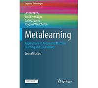 Metalearning: Applications to Automated Machine Learning and Data Mining (Cognitive Technologies)