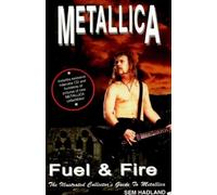 Metallica: Fuel & Fire - The Illustrated Collector's Guide to Metallica