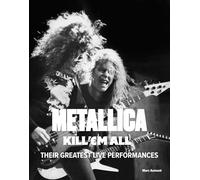 Metallica: Kill 'Em All: Their Greatest Live Performances