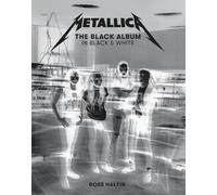 METALLICA: THE BLACK ALBUM IN BLACK&WHIE By HALFIN, ROSS (Hardcover)