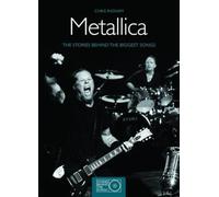 Metallica: The Stories behind Every Metallica Song