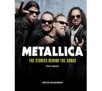 Metallica : The Stories Behind the Songs