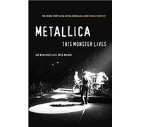 Metallica: This Monster Lives: The Inside Story of Some Kind of Monster