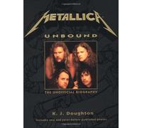 "Metallica" Unbound: The Unofficial Biography
