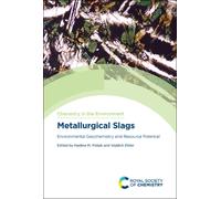 Metallurgical Slags : Environmental Geochemistry and Resource Potential