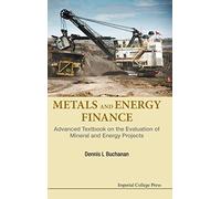 Metals and Energy Finance: Advanced Textbook on the Evaluation of Mineral and Energy Projects