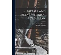 Metals And Metal-working In Old Japan
