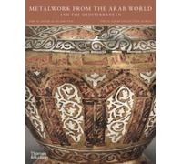 Metalwork from the Arab World and the Mediterranean