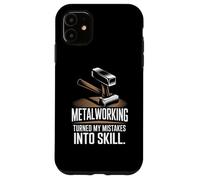 Metalworking Turned My Mistakes Into Skill Metal Worker Case for iPhone 11