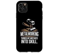 Metalworking Turned My Mistakes Into Skill Metal Worker Case for iPhone 11 Pro Max