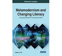 Metamodernism and Changing Literacy: Emerging Research and Opportunities