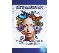 Metamorfosis Financiera: Transformación hacia la Abundancia Plena