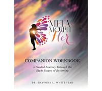 MetamorphHER Companion Workbook: A Guided Journey Through the Eight Stages of Becoming
