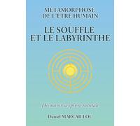 Métamorphose de l'être humain: le souffle et le labyrinthe