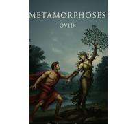 Metamorphoses: An Accessible Prose Translation for the Modern Reader