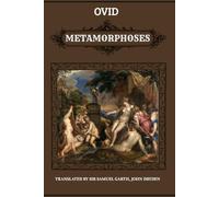 Metamorphoses by Ovid Translated by Sir Samuel Garth, John Dryden