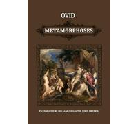 Metamorphoses by Ovid Translated by Sir Samuel Garth, John Dryden