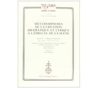 Métamorphoses de la création dramatique et lyrique à l'épreuve de la scène - actes du 7e Colloque international, Paris, Sorbonne-CNRS, 30-31.V.1994