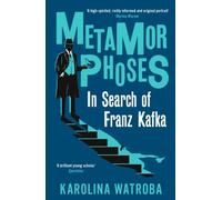 Metamorphoses : In Search of Franz Kafka