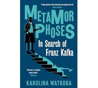 Metamorphoses : In Search of Franz Kafka