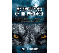 Metamorphoses of the Werewolf: A Literary Study from Antiquity Through the Renaissance