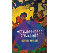 Metamorphoses Reimagined