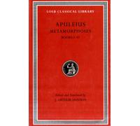 Metamorphoses (The Golden Ass), Volume I : Books 1-6