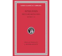 Metamorphoses (The Golden Ass), Volume I: Books 1-6 (Loeb Classical Library 44)
