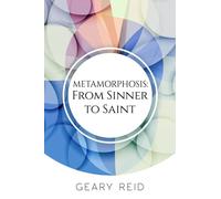 Metamorphosis: From Sinner to Saint: Explore the process of transformation that believers undergo in becoming Christians and learning to grow in the faith.