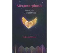 Metamorphosis: Poems from the Wilderness