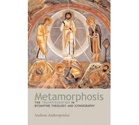 Metamorphosis: The Transfiguration in Byzantine Theology and Icongraphy