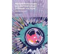 Metaperspectives in Contemporary Literary Fiction: A Stylistic Approach (Advances in Stylistics)