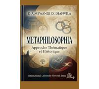 METAPHILOSOPHIA Approche Thématique et historique (Collection ALPHA - OMEGA A et Ω International University Network)