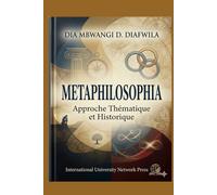 METAPHILOSOPHIA Approche Thématique et historique (Collection ALPHA - OMEGA A et Ω International University Network)