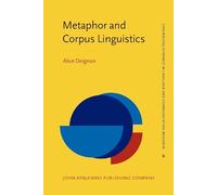 Metaphor and Corpus Linguistics: 6 (Converging Evidence in Language and Communication Research)