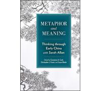 Metaphor and Meaning : Thinking Through Early China with Sarah Allan