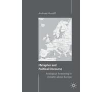 Metaphor and Political Discourse: Analogical Reasoning in Debates about Europe