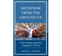 Metaphor from the Ground Up : Understanding Figurative Language in Context