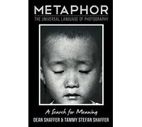 Metaphor: The Universal Language of Photography A Search for Meaning