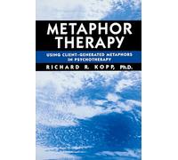 Metaphor Therapy: Using Client Generated Metaphors In Psychotherapy