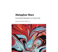 Metaphor Wars: Conceptual Metaphors in Human Life