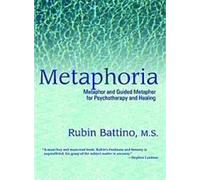 Metaphoria: Metaphor and Guided Metaphor for Psychotherapy and Healing: Metaphor and Guided Imagery for Psychotherapy and Healing