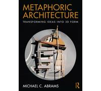 Metaphoric Architecture : Transforming Ideas into 3D Form